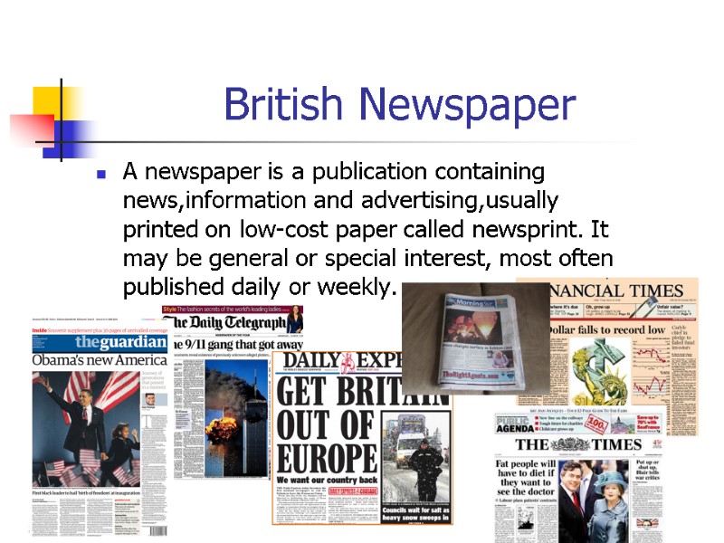 British Newspaper A newspaper is a publication containing news,information and advertising,usually printed on low-cost